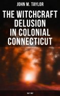 eBook: The Witchcraft Delusion in Colonial Connecticut: 1647-1697