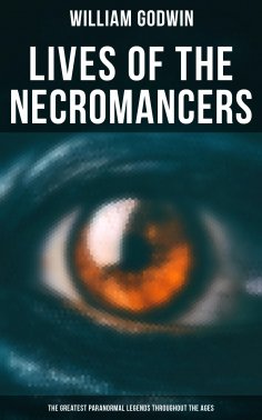 eBook: Lives of the Necromancers (The Greatest Paranormal Legends Throughout the Ages)