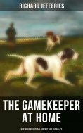 eBook: The Gamekeeper at Home: Sketches of Natural History and Rural Life