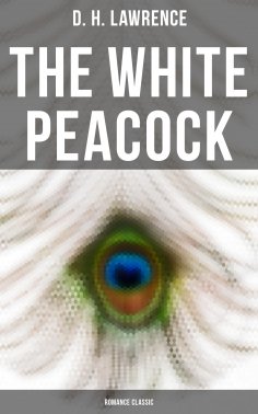 eBook: The White Peacock (Romance Classic)