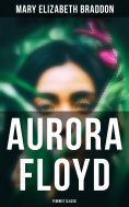 eBook: Aurora Floyd (Feminist Classic)