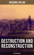eBook: Destruction and Reconstruction: Civil War Memoirs