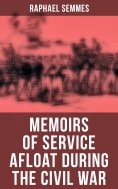 eBook: Memoirs of Service Afloat During the Civil War