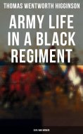 eBook: Army Life in a Black Regiment - Civil War Memoir