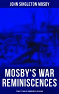 ebook: Mosby's War Reminiscences - Stuart's Cavalry Campaigns in Civil War
