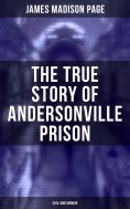 eBook: The True Story of Andersonville Prison (Civil War Memoir)