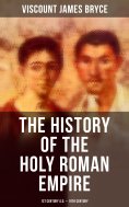 ebook: The History of the Holy Roman Empire: 1st Century A.D. - 19th Century