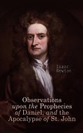 eBook: Observations upon the Prophecies of Daniel, and the Apocalypse of St. John