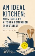 ebook: An Ideal Kitchen: Miss Parloa's Kitchen Companion (Annotated)