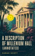 eBook: A Description of Millenium Hall (Annotated)