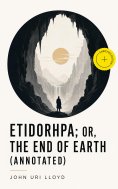 eBook: Etidorhpa; or, The End of Earth (Annotated)