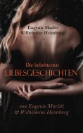 ebook: Die beliebtesten Liebesgeschichten von Eugenie Marlitt & Wilhelmine Heimburg