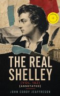 eBook: The Real Shelley (Vol. 1&2) (Annotated)