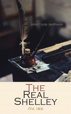 eBook: The Real Shelley (Vol. 1&2)