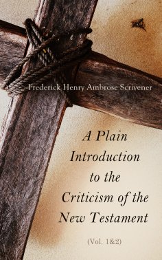 ebook: A Plain Introduction to the Criticism of the New Testament (Vol. 1&2)