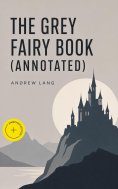eBook: The Grey Fairy Book (Annotated)