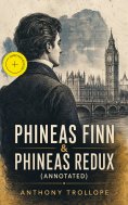 ebook: Phineas Finn & Phineas Redux (Annotated)