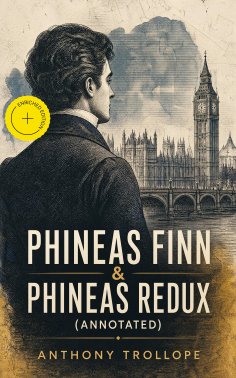 ebook: Phineas Finn & Phineas Redux (Annotated)