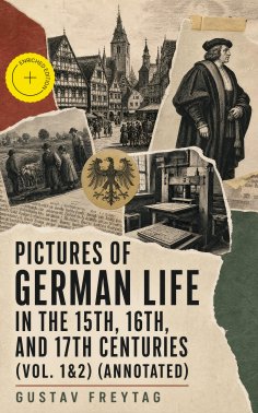 ebook: Pictures of German Life in the 15th, 16th, and 17th Centuries (Vol. 1&2) (Annotated)