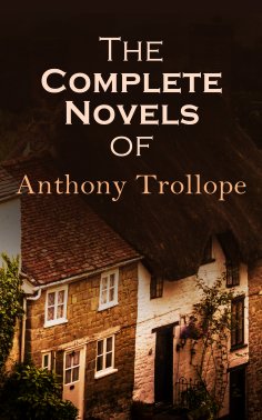 ebook: The Complete Novels of Anthony Trollope