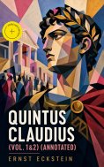 eBook: Quintus Claudius (Vol. 1&2) (Annotated)