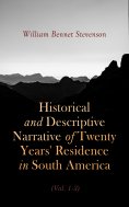 eBook: Historical and Descriptive Narrative of Twenty Years' Residence in South America (Vol. 1- 3)