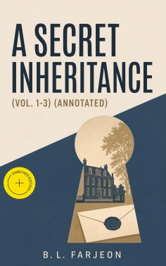 ebook: A Secret Inheritance (Vol. 1-3) (Annotated)
