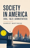 eBook: Society in America (Vol. 1&2) (Annotated)