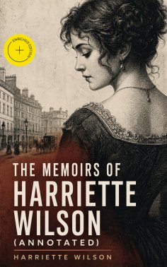 eBook: The Memoirs of Harriette Wilson (Annotated)