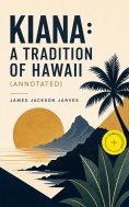 eBook: Kiana: A Tradition of Hawaii (Annotated)