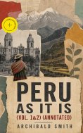 eBook: Peru as It Is (Vol. 1&2) (Annotated)