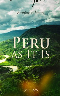 ebook: Peru as It Is (Vol. 1&2)