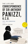 eBook: The life and correspondence of Sir Anthony Panizzi, K.C.B. (Vol. 1&2) (Annotated)