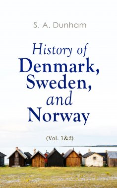 eBook: History of Denmark, Sweden, and Norway (Vol. 1&2)