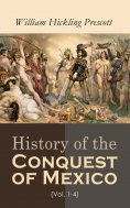 eBook: History of the Conquest of Mexico (Vol. 1-4)