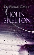 eBook: The Poetical Works of John Skelton (Vol. 1&2)