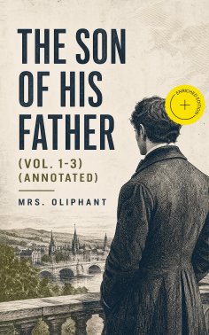 ebook: The Son of His Father (Vol. 1-3) (Annotated)