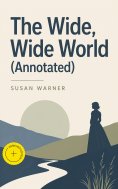 eBook: The Wide, Wide World (Annotated)
