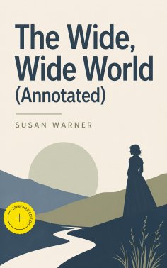 eBook: The Wide, Wide World (Annotated)