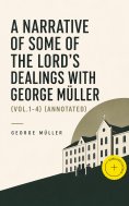 eBook: A Narrative of Some of the Lord's Dealings With George Müller (Vol.1-4) (Annotated)