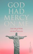 eBook: God Had Mercy on Me: The Life & Work of George Müller