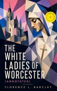 ebook: The White Ladies of Worcester (Annotated)