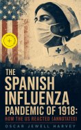 eBook: The Spanish Influenza Pandemic of 1918: How the US Reacted (Annotated)