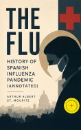 eBook: The Flu: History of Spanish Influenza Pandemic (Annotated)