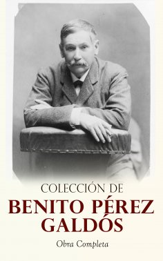 eBook: Colección de Benito Pérez Galdós: Obra Completa