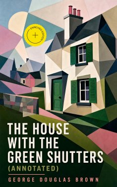 eBook: The House with the Green Shutters (Annotated)