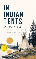 eBook: In Indian Tents (Annotated)