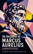 ebook: The Philosophy of Marcus Aurelius (Annotated)