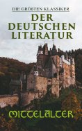 ebook: Die größten Klassiker der deutschen Literatur: Mittelalter