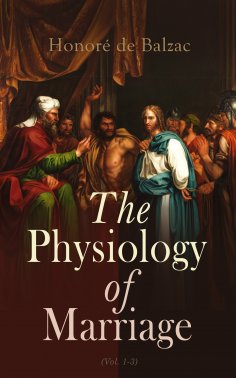 ebook: The Physiology of Marriage (Vol. 1-3)